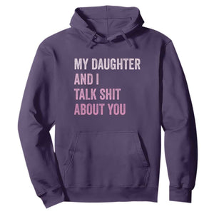 Funny My Daughter And I Talk Shit About You Hoodie Girl Mom TS11 Purple Print Your Wear