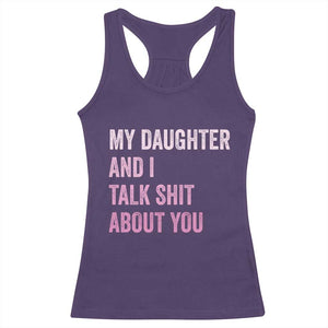 Funny My Daughter And I Talk Shit About You Racerback Tank Top Girl Mom TS11 Purple Print Your Wear
