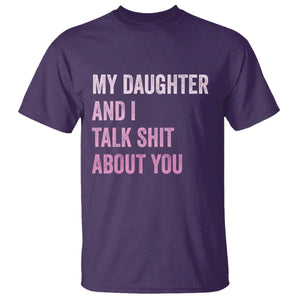 Funny My Daughter And I Talk Shit About You T Shirt Girl Mom TS11 Purple Print Your Wear