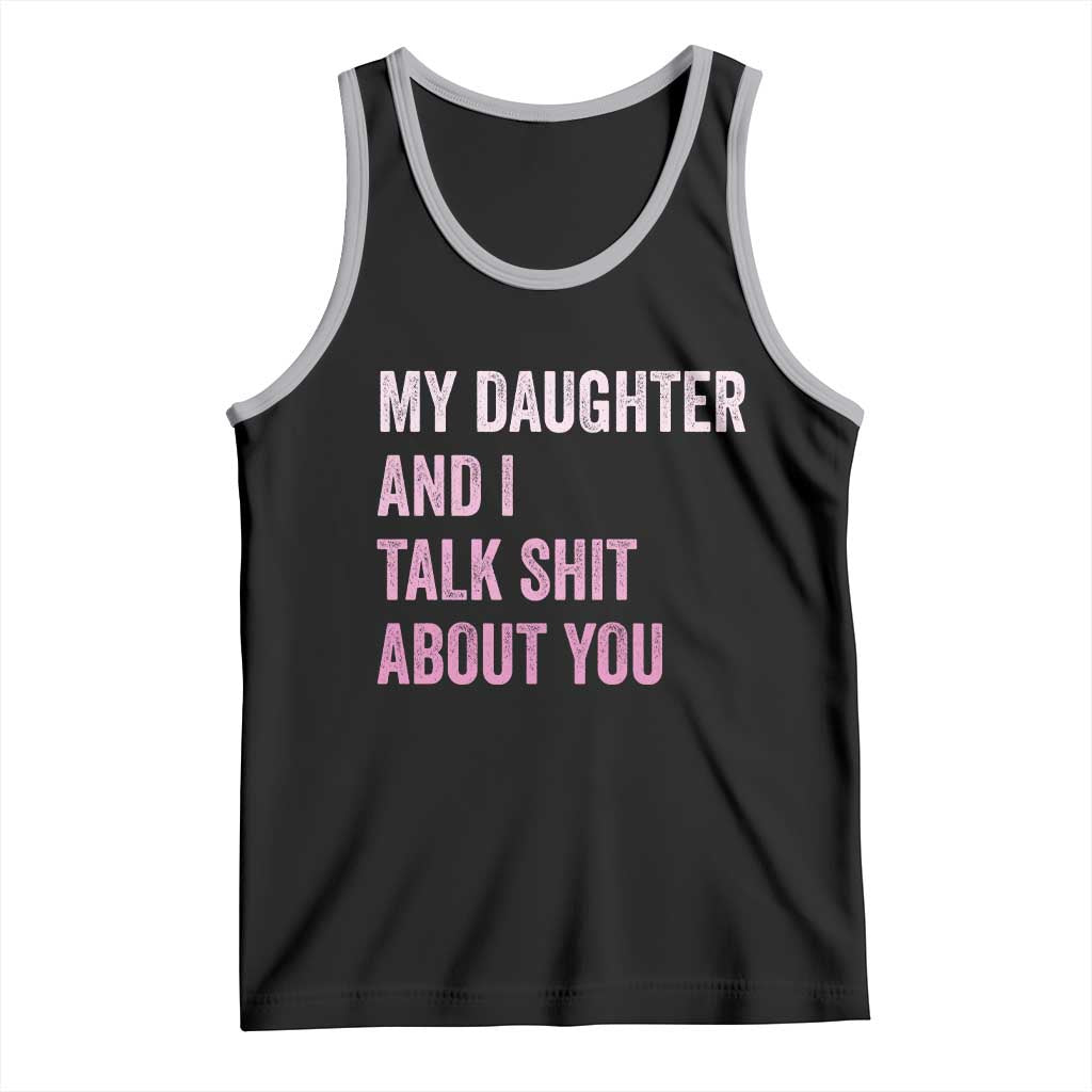 Funny My Daughter And I Talk Shit About You Tank Top Girl Mom TS11 Black Athletic Heather Print Your Wear