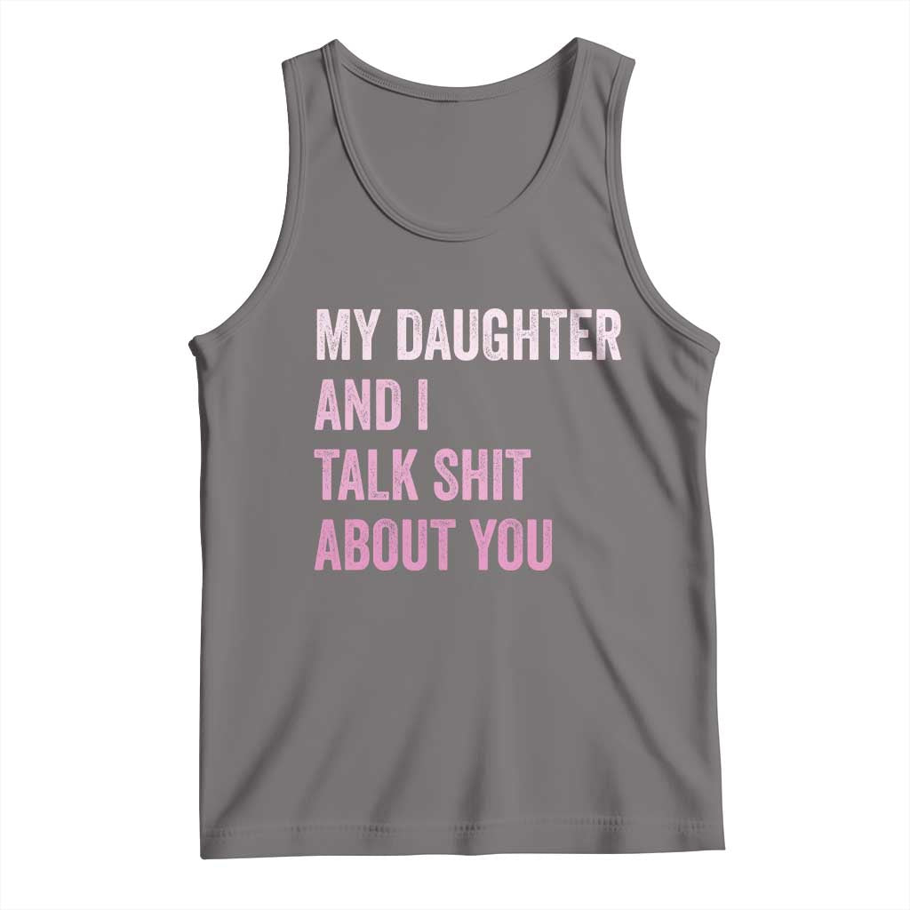 Funny My Daughter And I Talk Shit About You Tank Top Girl Mom TS11 Deep Heather Print Your Wear