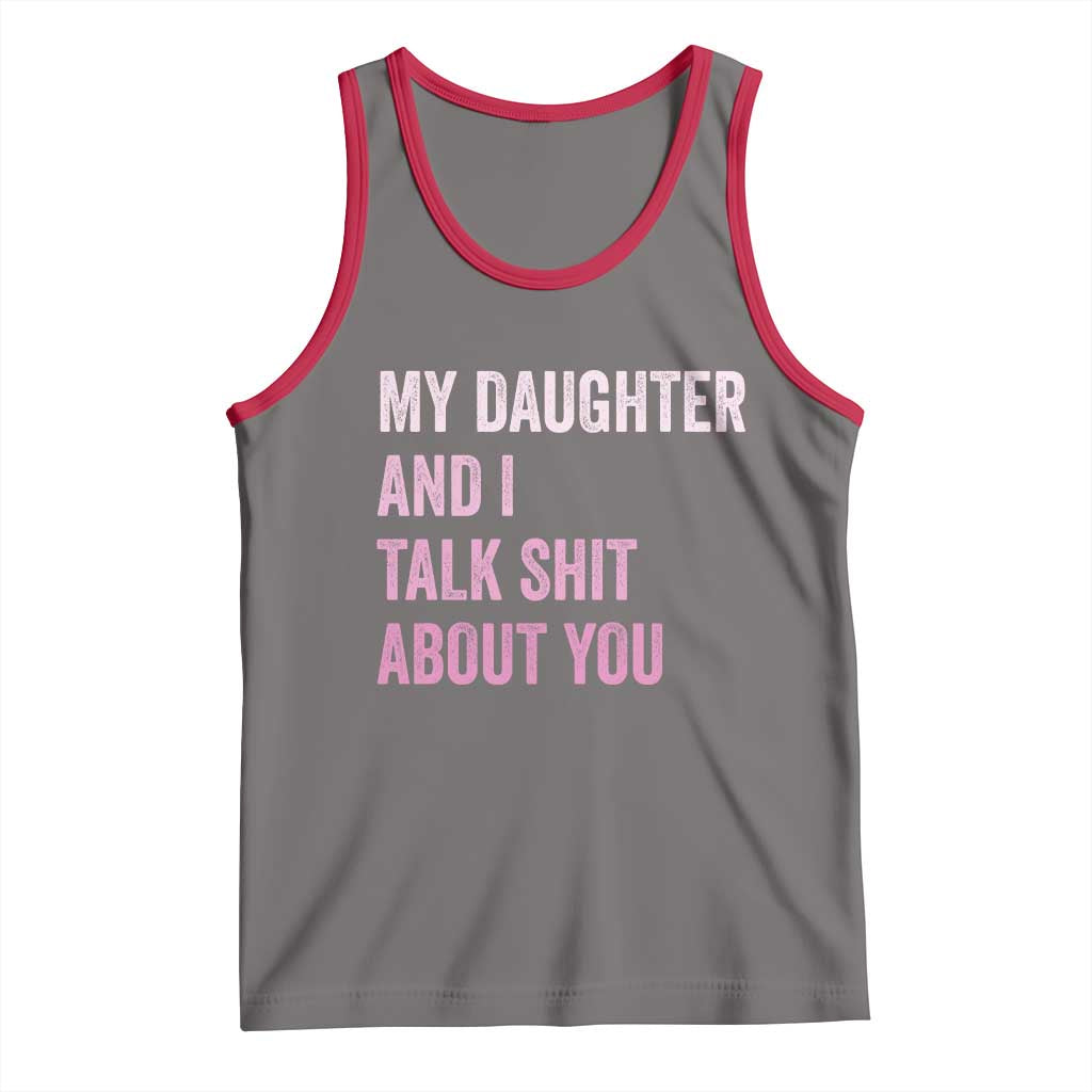 Funny My Daughter And I Talk Shit About You Tank Top Girl Mom TS11 Deep Heather Red Print Your Wear