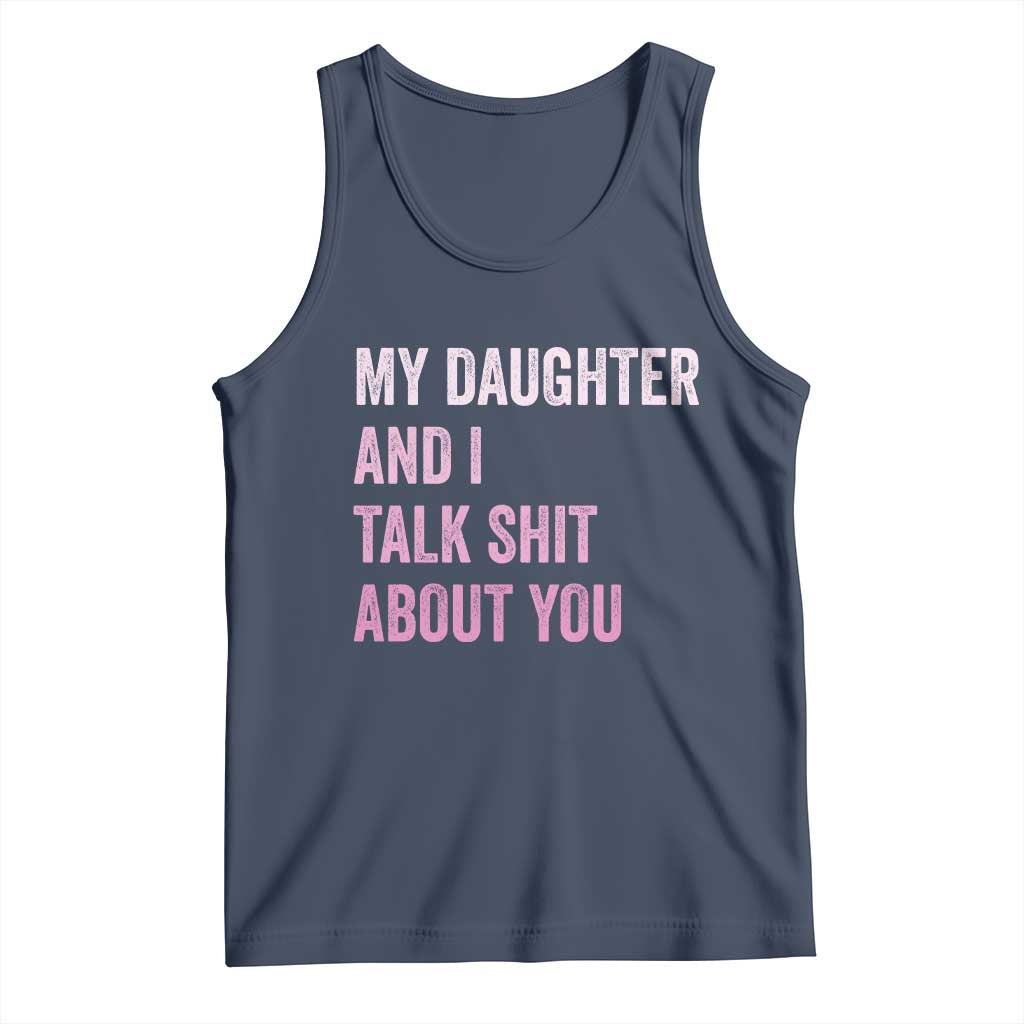 Funny My Daughter And I Talk Shit About You Tank Top Girl Mom TS11 Navy Print Your Wear