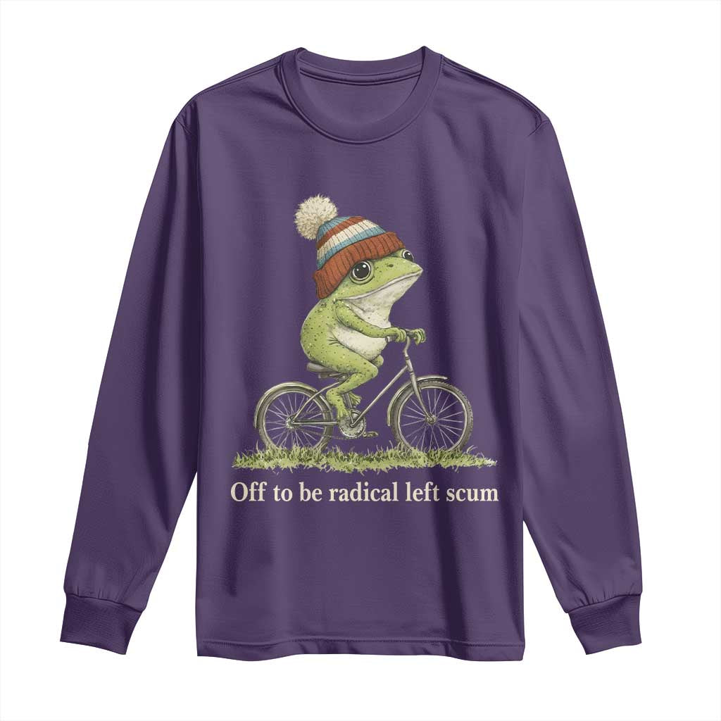 Off To Be Radical Left Scum Long Sleeve Shirt Funny Frog Resistance TS11 Purple Print Your Wear