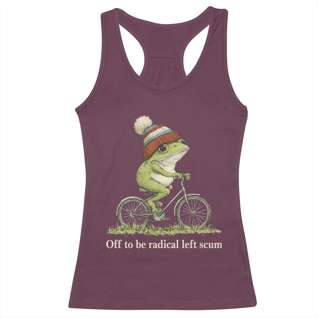 Off To Be Radical Left Scum Racerback Tank Top Funny Frog Resistance TS11 Maroon Print Your Wear