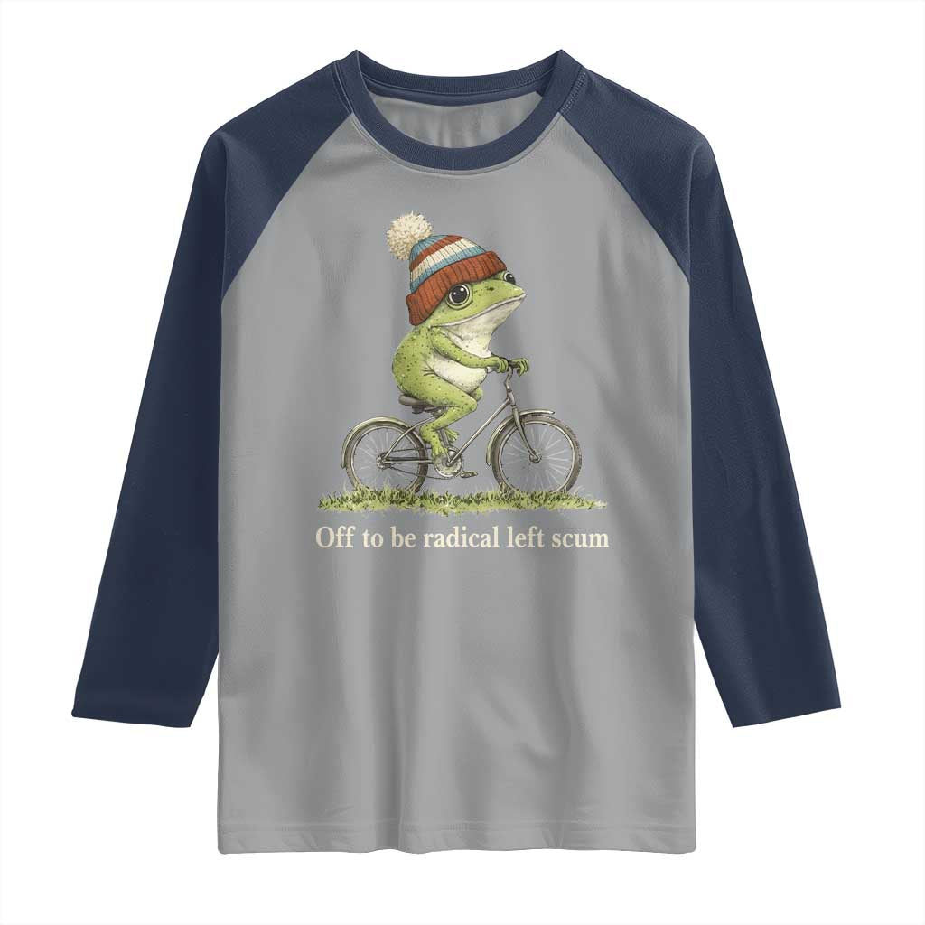 Off To Be Radical Left Scum Raglan Shirt Funny Frog Resistance TS11 Sport Gray Navy Print Your Wear