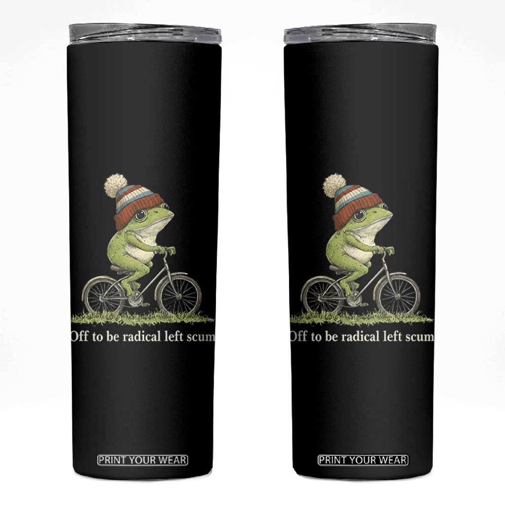 Off To Be Radical Left Scum Skinny Tumbler Funny Frog Resistance TS11 Black Print Your Wear