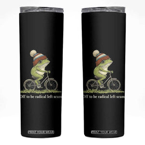 Off To Be Radical Left Scum Skinny Tumbler Funny Frog Resistance TS11 Black Print Your Wear