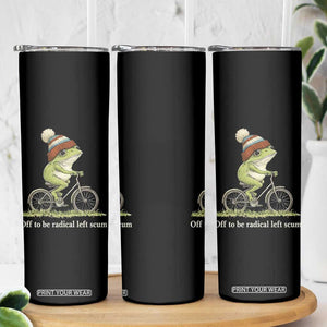 Off To Be Radical Left Scum Skinny Tumbler Funny Frog Resistance TS11 Print Your Wear