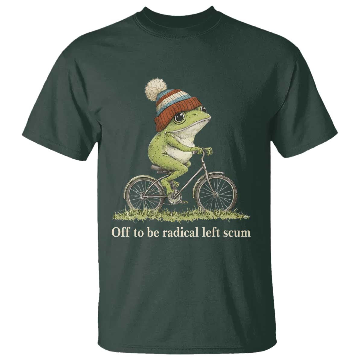Off To Be Radical Left Scum T Shirt Funny Frog Resistance TS11 Dark Forest Green Print Your Wear