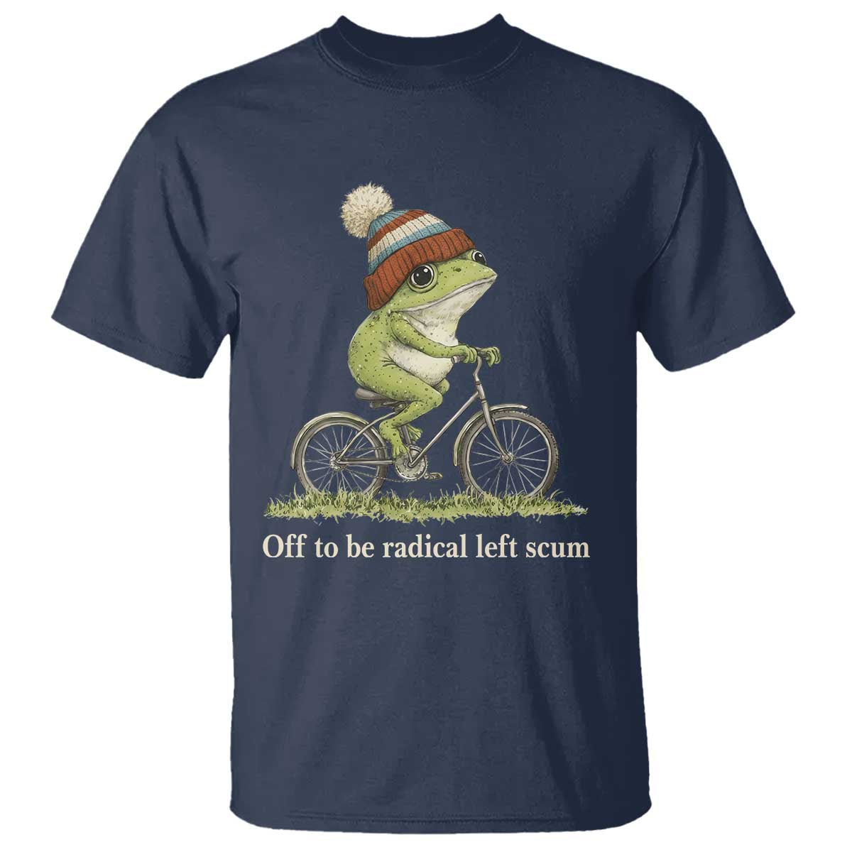 Off To Be Radical Left Scum T Shirt Funny Frog Resistance TS11 Navy Print Your Wear