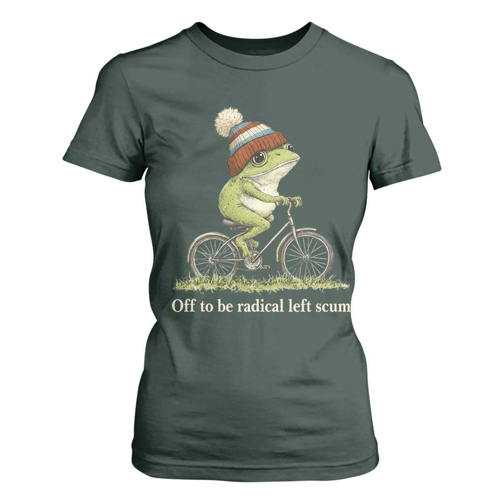Off To Be Radical Left Scum T Shirt For Women Funny Frog Resistance TS11 Dark Forest Green Print Your Wear