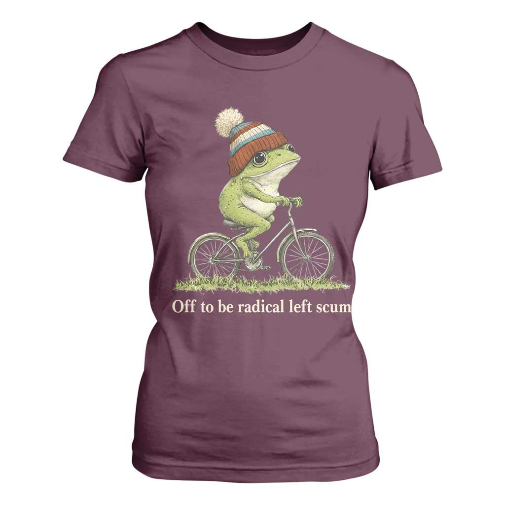 Off To Be Radical Left Scum T Shirt For Women Funny Frog Resistance TS11 Maroon Print Your Wear