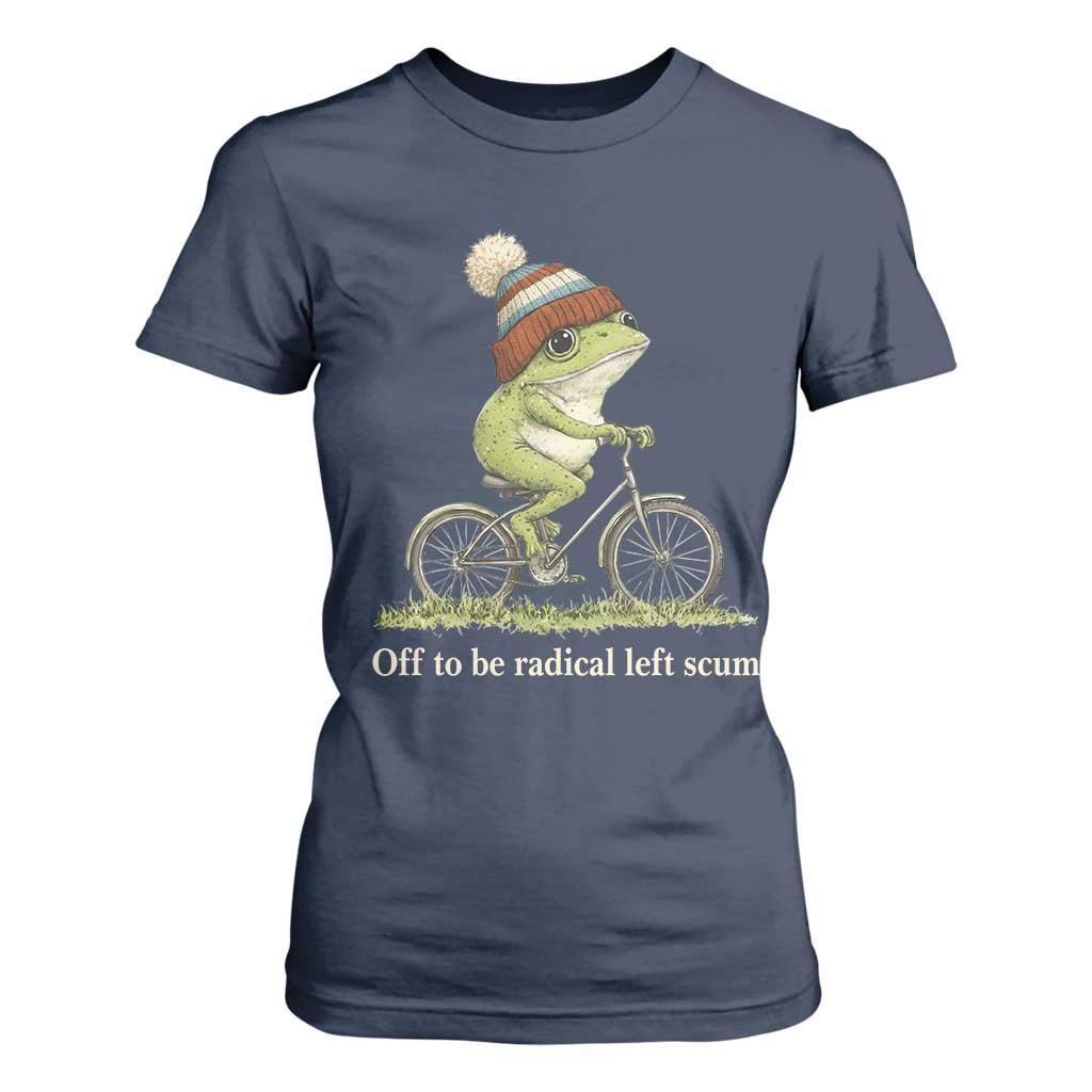 Off To Be Radical Left Scum T Shirt For Women Funny Frog Resistance TS11 Navy Print Your Wear