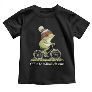 Off To Be Radical Left Scum Toddler T Shirt Funny Frog Resistance TS11 Black Print Your Wear