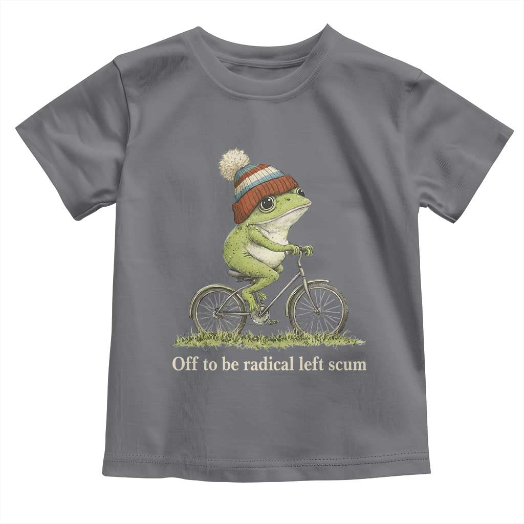 Off To Be Radical Left Scum Toddler T Shirt Funny Frog Resistance TS11 Charcoal Print Your Wear