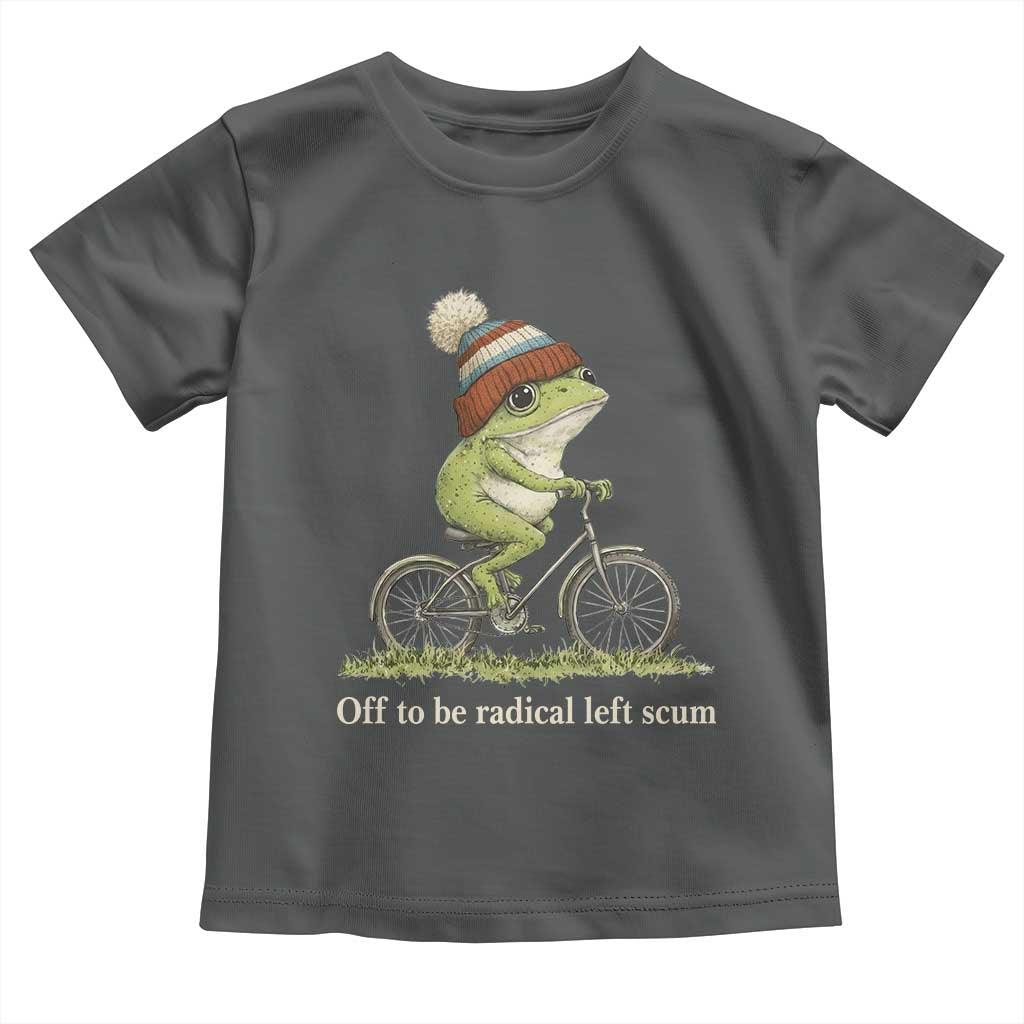 Off To Be Radical Left Scum Toddler T Shirt Funny Frog Resistance TS11 Dark Heather Print Your Wear