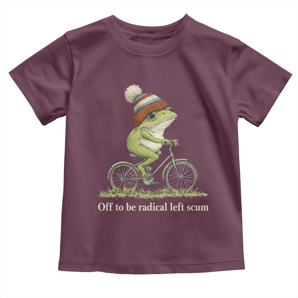 Off To Be Radical Left Scum Toddler T Shirt Funny Frog Resistance TS11 Maroon Print Your Wear
