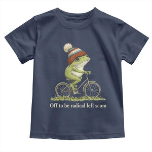 Off To Be Radical Left Scum Toddler T Shirt Funny Frog Resistance TS11 Navy Print Your Wear