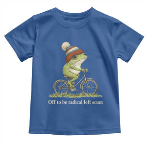 Off To Be Radical Left Scum Toddler T Shirt Funny Frog Resistance TS11 Royal Blue Print Your Wear