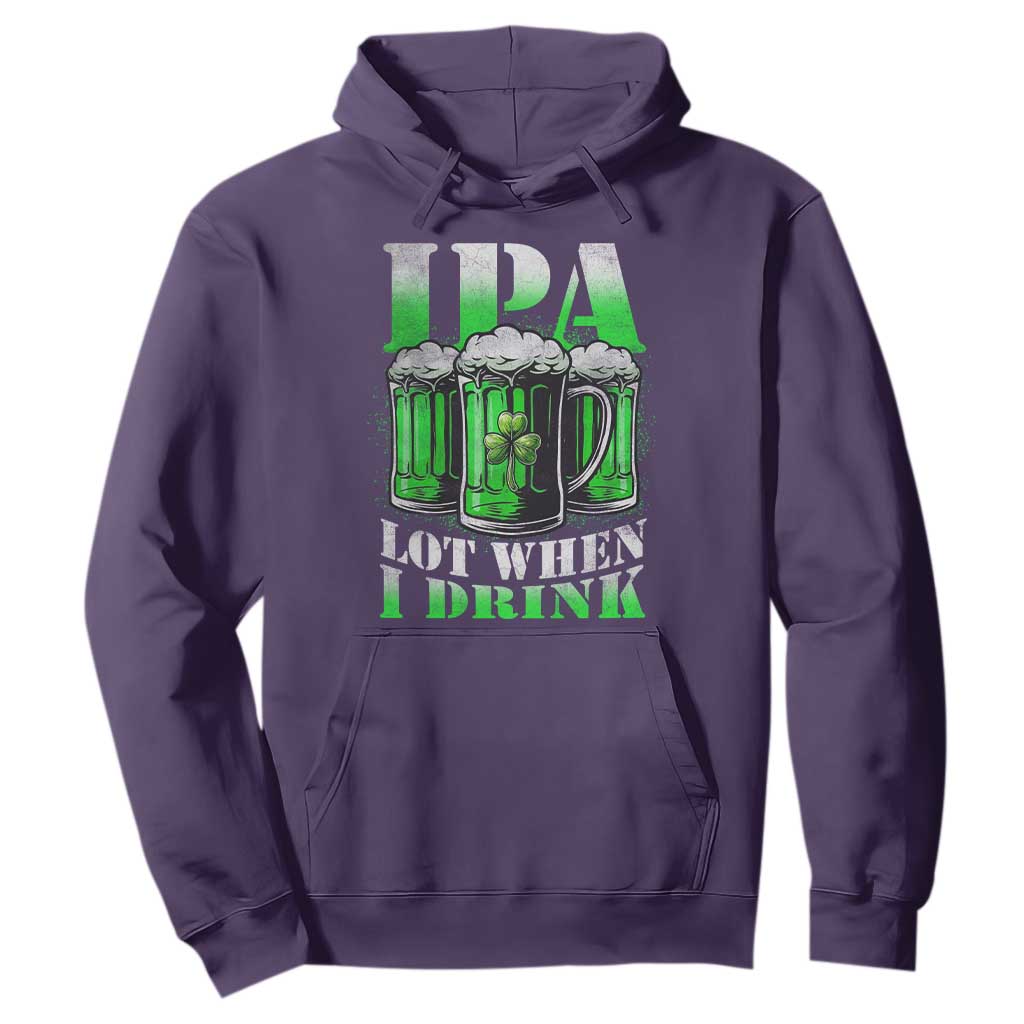 Funny St Patricks Day Beer Lover Hoodie IPA Lot When I Drink Irish Beer Drinking TS11 Purple Print Your Wear