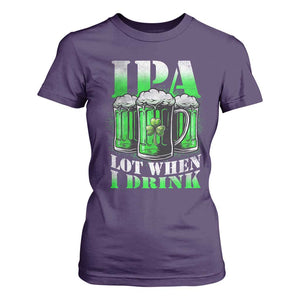 Funny St Patricks Day Beer Lover T Shirt For Women IPA Lot When I Drink Irish Beer Drinking TS11 Purple Print Your Wear