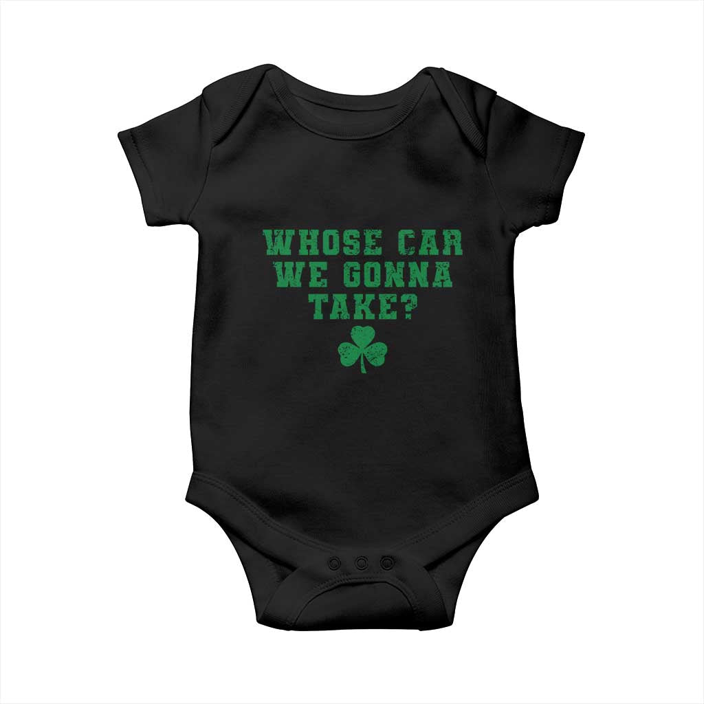 Funny Whose Car We Gonna Take Meme Shamrock Baby Onesie TS11 Black Print Your Wear