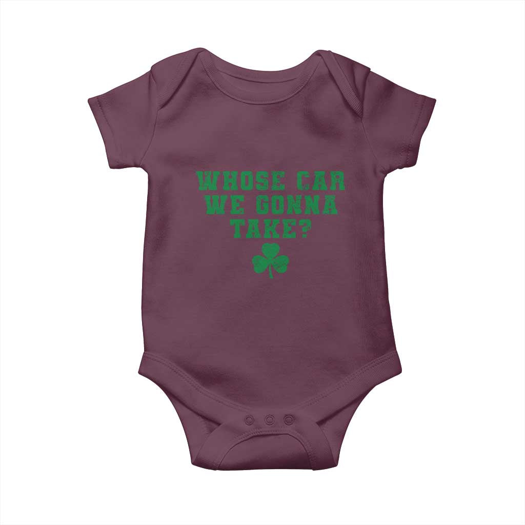 Funny Whose Car We Gonna Take Meme Shamrock Baby Onesie TS11 Maroon Print Your Wear