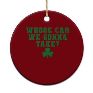 Funny Whose Car We Gonna Take Meme Shamrock Ceramic Ornament TS11 1pc Red Print Your Wear