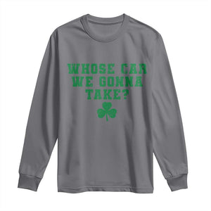 Funny Whose Car We Gonna Take Meme Shamrock Long Sleeve Shirt TS11 Charcoal Print Your Wear