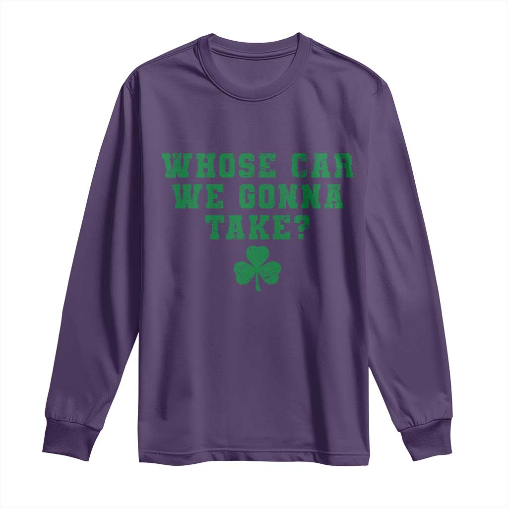 Funny Whose Car We Gonna Take Meme Shamrock Long Sleeve Shirt TS11 Purple Print Your Wear