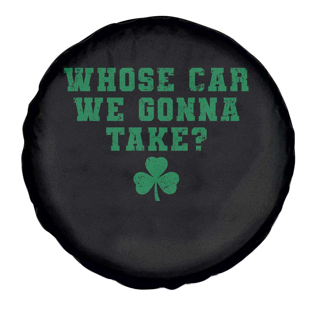 Funny Whose Car We Gonna Take Meme Shamrock Spare Tire Cover TS11 Print Your Wear
