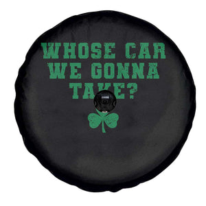 Funny Whose Car We Gonna Take Meme Shamrock Spare Tire Cover TS11 Print Your Wear