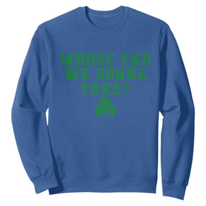 Funny Whose Car We Gonna Take Meme Shamrock Sweatshirt TS11 Royal Blue Print Your Wear