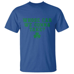 Funny Whose Car We Gonna Take Meme Shamrock T Shirt TS11 Royal Blue Print Your Wear