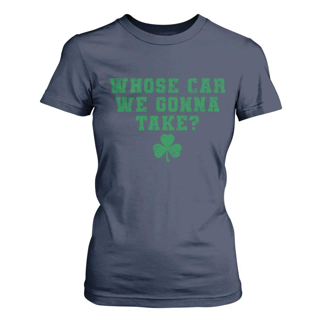 Funny Whose Car We Gonna Take Meme Shamrock T Shirt For Women TS11 Navy Print Your Wear