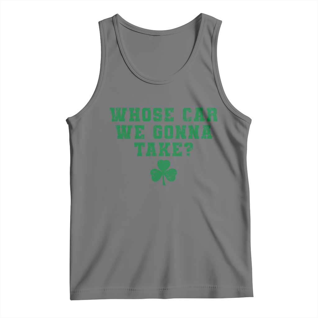 Funny Whose Car We Gonna Take Meme Shamrock Tank Top TS11 Black Heather Print Your Wear