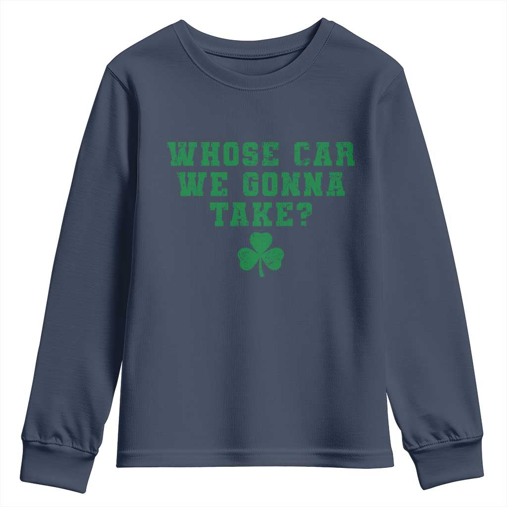 Funny Whose Car We Gonna Take Meme Shamrock Youth Sweatshirt TS11 Navy Print Your Wear