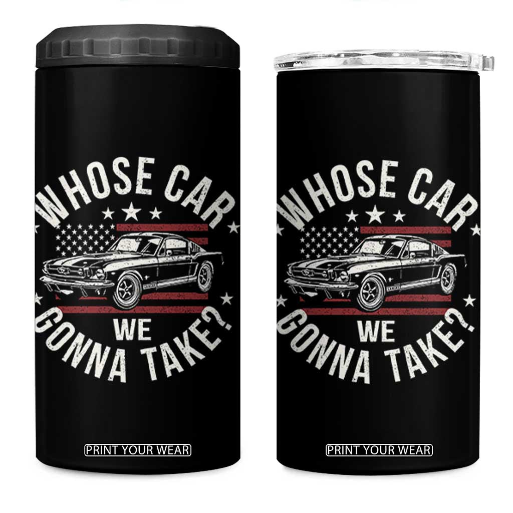 Funny Whose Car We Gonna Take Meme 4 in 1 Can Cooler Tumbler Car Enthusiast Vintage American Flag TS11 One Size: 16 oz Black Print Your Wear