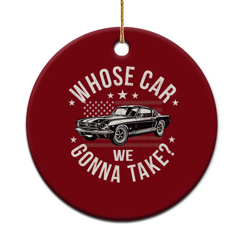 Funny Whose Car We Gonna Take Meme Ceramic Ornament Car Enthusiast Vintage American Flag TS11 1pc Red Print Your Wear