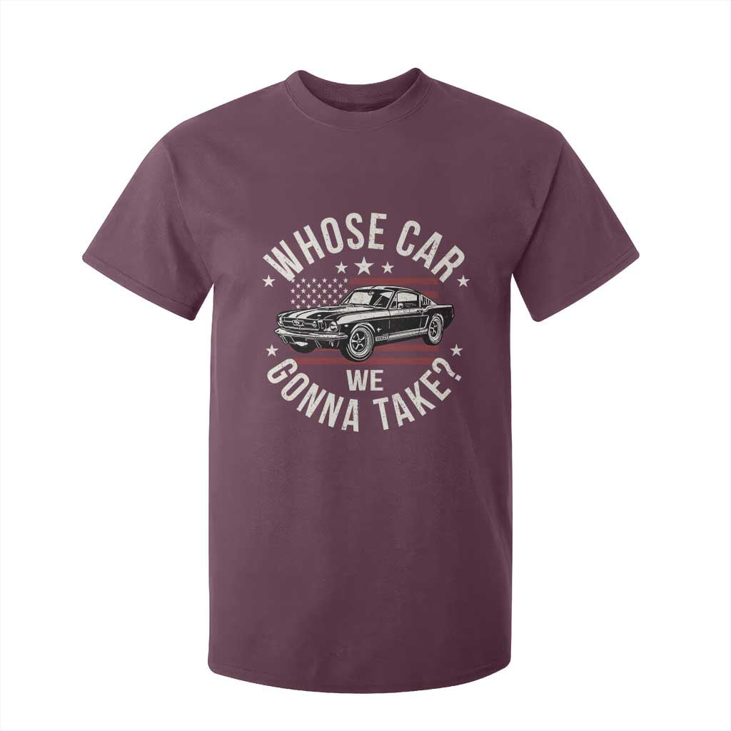 Funny Whose Car We Gonna Take Meme T Shirt For Kid Car Enthusiast Vintage American Flag TS11 Maroon Print Your Wear