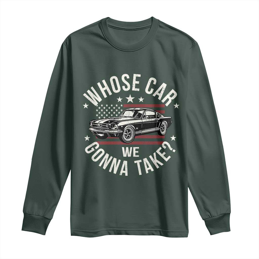 Funny Whose Car We Gonna Take Meme Long Sleeve Shirt Car Enthusiast Vintage American Flag TS11 Dark Forest Green Print Your Wear