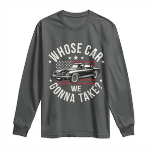 Funny Whose Car We Gonna Take Meme Long Sleeve Shirt Car Enthusiast Vintage American Flag TS11 Dark Heather Print Your Wear