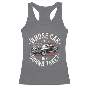 Funny Whose Car We Gonna Take Meme Racerback Tank Top Car Enthusiast Vintage American Flag TS11 Charcoal Print Your Wear