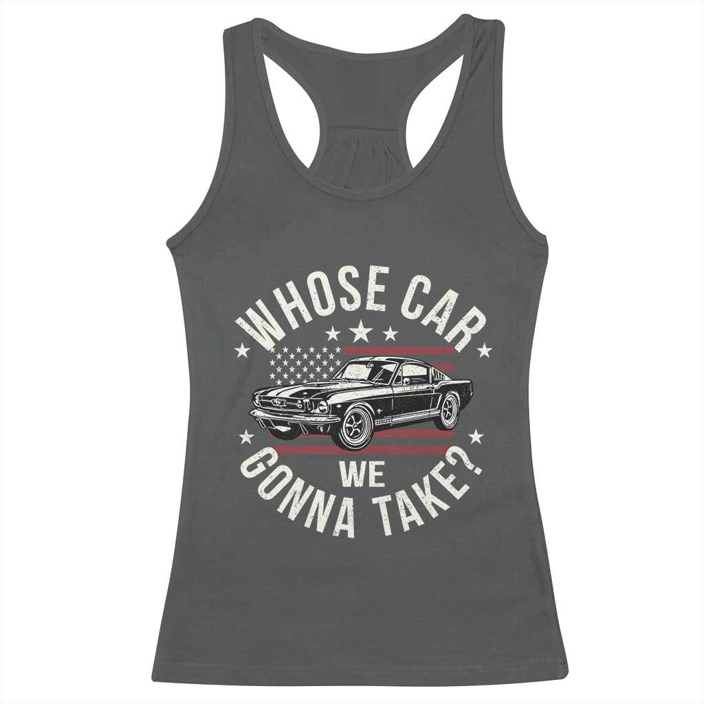 Funny Whose Car We Gonna Take Meme Racerback Tank Top Car Enthusiast Vintage American Flag TS11 Dark Heather Print Your Wear