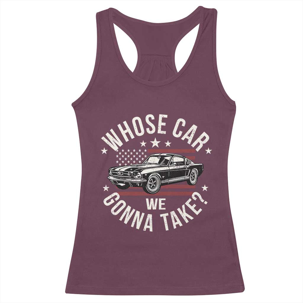 Funny Whose Car We Gonna Take Meme Racerback Tank Top Car Enthusiast Vintage American Flag TS11 Maroon Print Your Wear