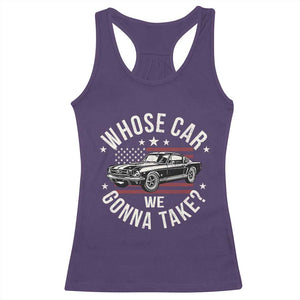 Funny Whose Car We Gonna Take Meme Racerback Tank Top Car Enthusiast Vintage American Flag TS11 Purple Print Your Wear