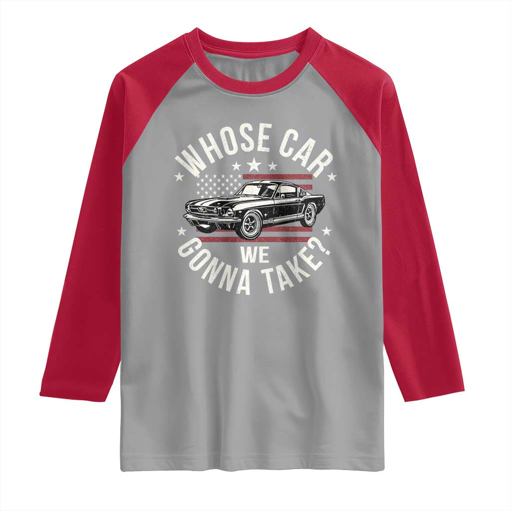 Funny Whose Car We Gonna Take Meme Raglan Shirt Car Enthusiast Vintage American Flag TS11 Sport Gray Red Print Your Wear