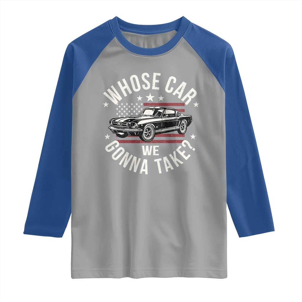 Funny Whose Car We Gonna Take Meme Raglan Shirt Car Enthusiast Vintage American Flag TS11 Sport Gray Royal Print Your Wear