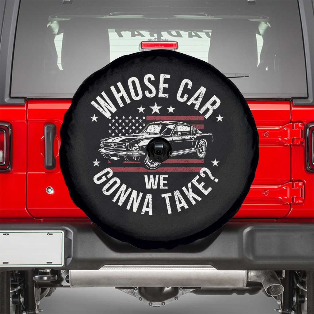Funny Whose Car We Gonna Take Meme Spare Tire Cover Car Enthusiast Vintage American Flag TS11 Black Print Your Wear